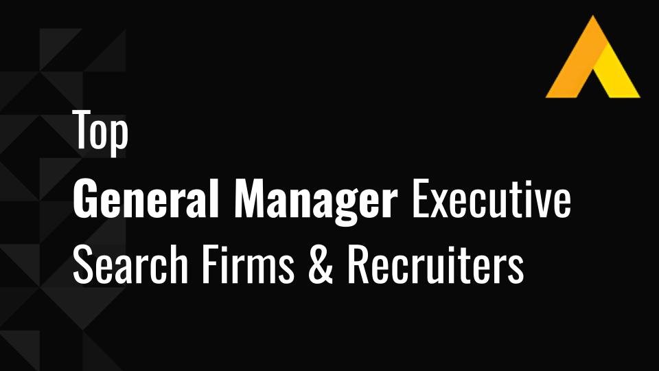 2026: Top 10 General Manager Executive Search Firms & Recruiters