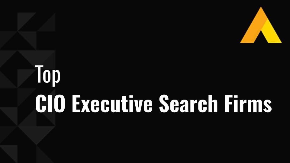 Top 10 CIO Executive Search Firms