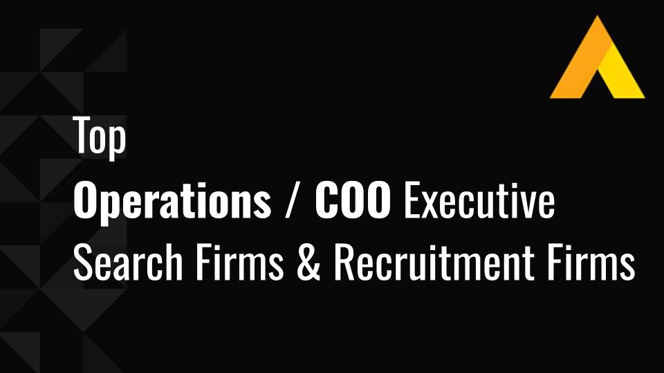 Top 12 Operations / COO Executive Search Firms & Recruitment Firms in 2026