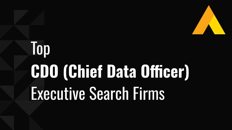Top CDO (Chief Data Officer) Executive Search Firms