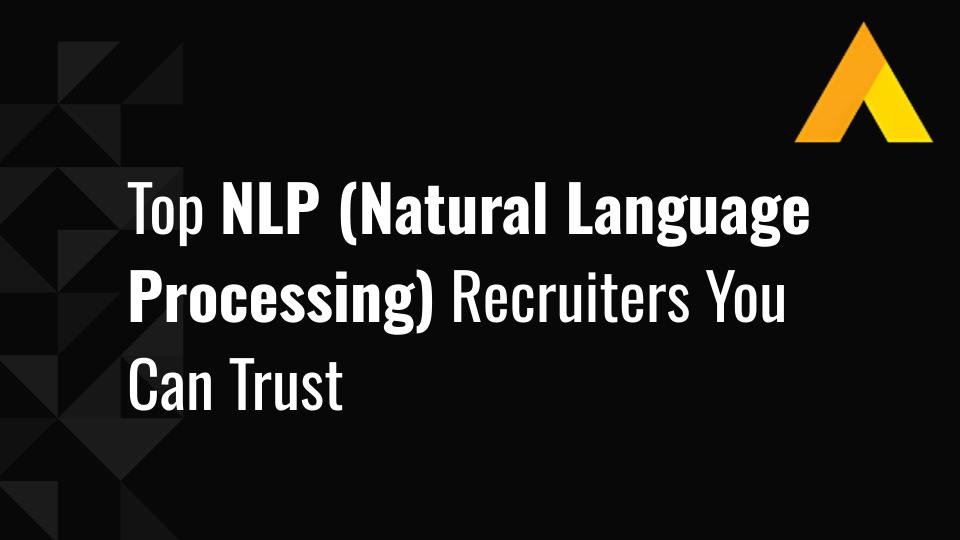 8 Top NLP (Natural Language Processing) Recruiters You Can Trust