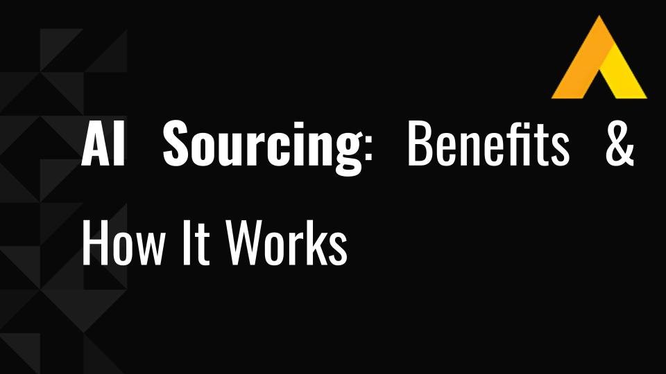 AI Sourcing: Benefits & How It Works