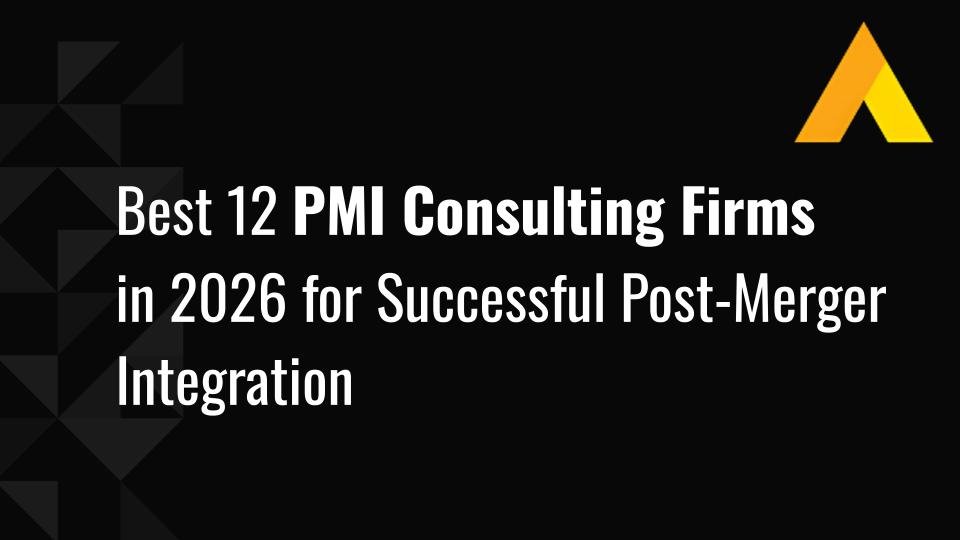 Best 12 PMI Consulting Firms in 2026 for Successful Post-Merger Integration
