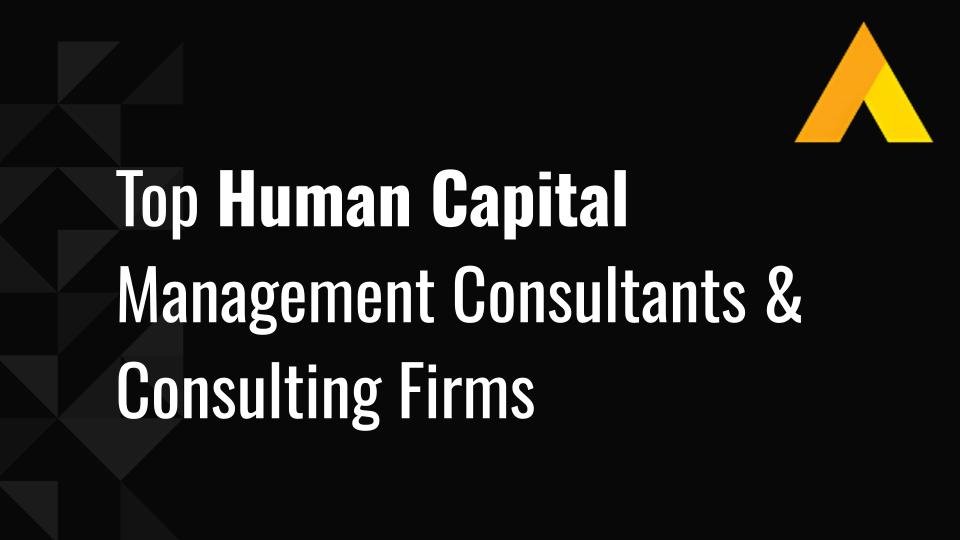 Top 15 Human Capital Management Consultants & Consulting Firms