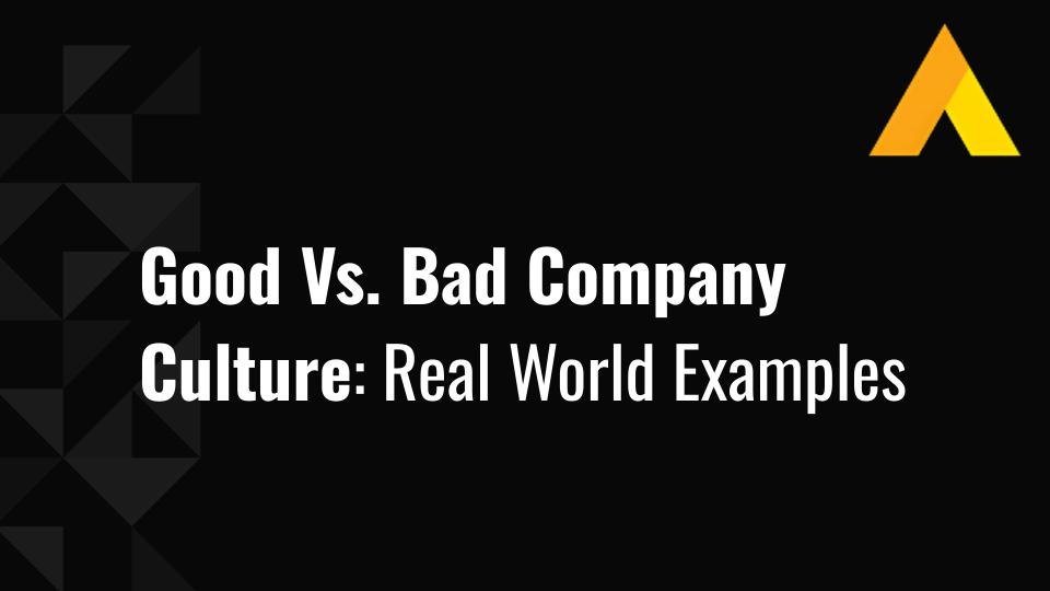 Good vs Bad Company Culture: Real World Examples