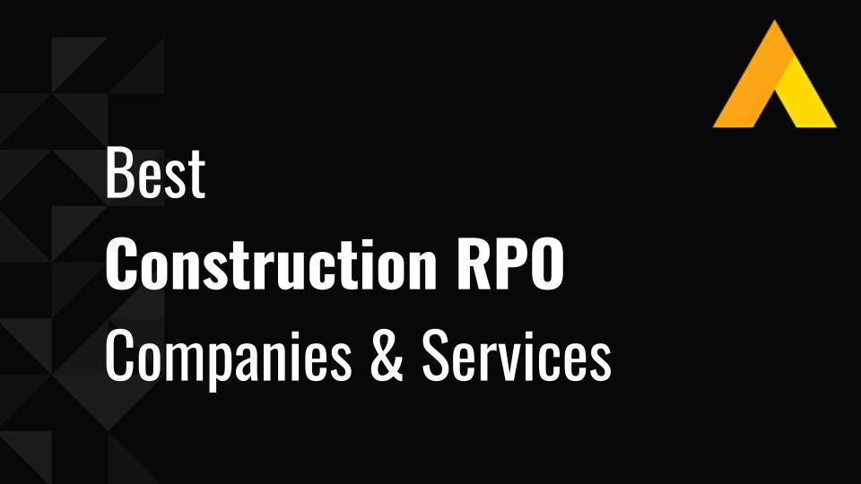 Best 10 Construction RPO Companies & Services
