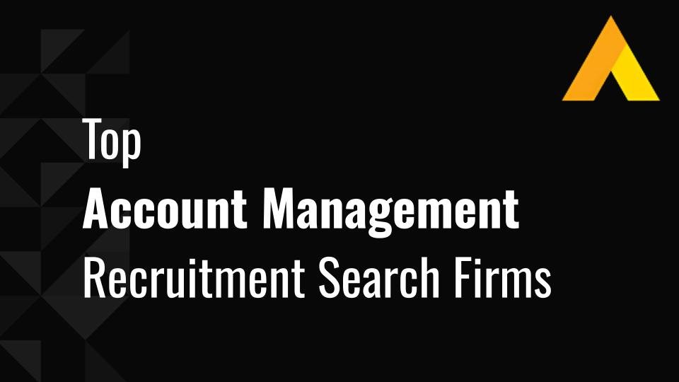 Top 10 Account Management Recruitment Search Firms