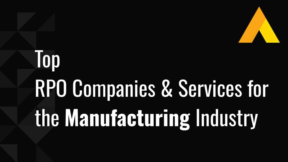 Top 10 RPO Companies & Services for the Manufacturing Industry