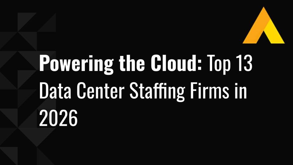 Top 13 Data Center Staffing Firms in 2026