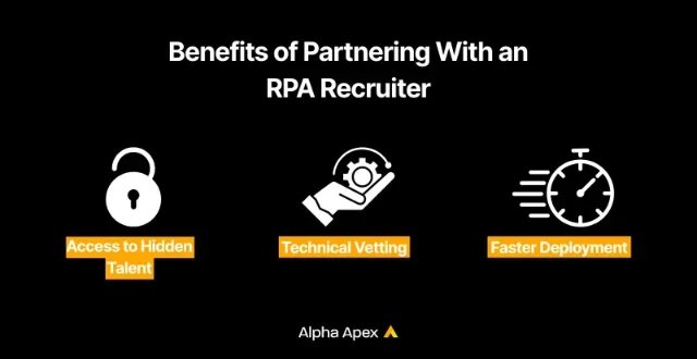 Benefits of partnering with an RPA recruiter: access to hidden talent, technical vetting, faster deployment