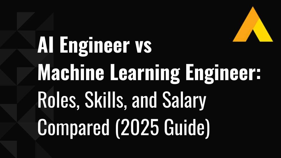AI Engineer vs Machine Learning Engineer: Roles, Skills, and Salary Compared (2025 Guide)