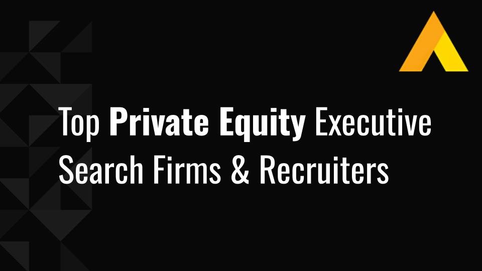 Top 10 Private Equity Executive Search Firms & Recruiters
