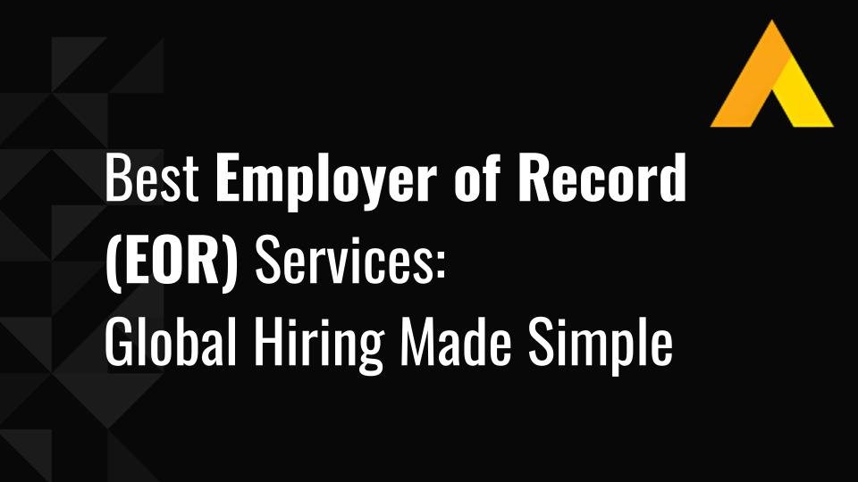 Best Employer of Record (EOR) Services 2026: Global Hiring Made Simple
