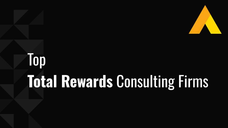 Most Trusted Total Rewards Consulting Firms in 2026