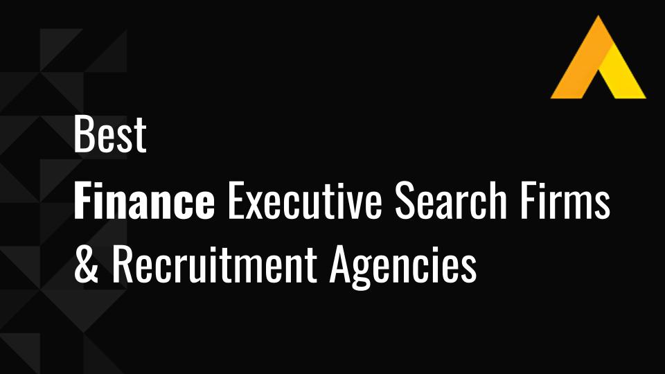 9 Best Finance Executive Search Firms & Recruitment Agencies