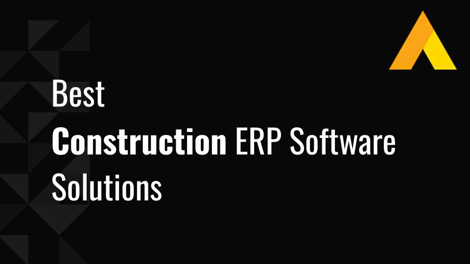 Best Construction ERP Software Solutions