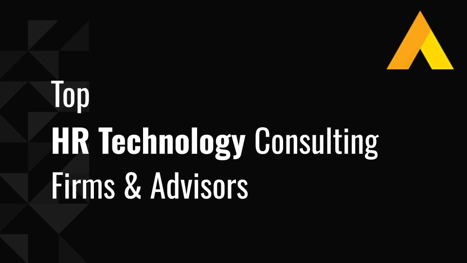 Top 10 HR Technology Consulting Firms & Advisors