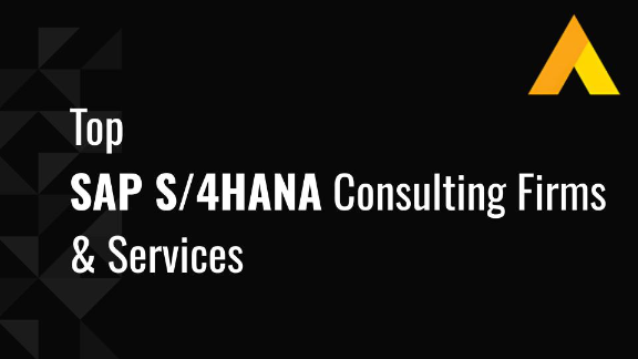 Top 10 SAP S/4HANA Consulting Firms & Services