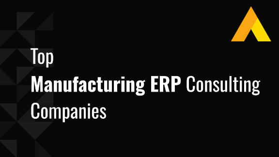 Top Manufacturing ERP Consulting Companies in 2026