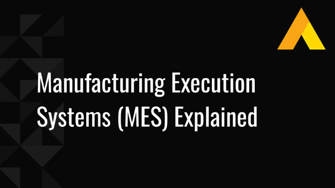 Manufacturing Execution Systems (MES) Explained: 2026 Guide