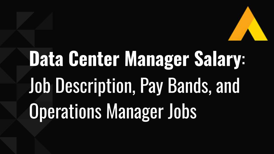 Data Center Manager Salary in 2026: Job Description, Pay Bands, and Operations Manager Jobs