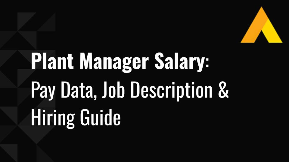Plant Manager Salary in 2026: Pay Data, Job Description & Hiring Guide