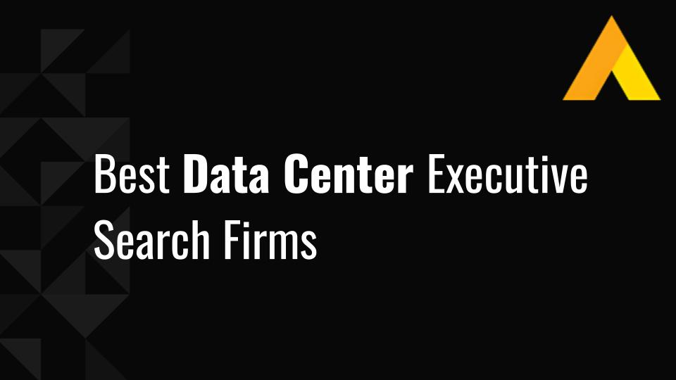 Best Data Center Executive Search Firms in 2026: 11 Firms Compared