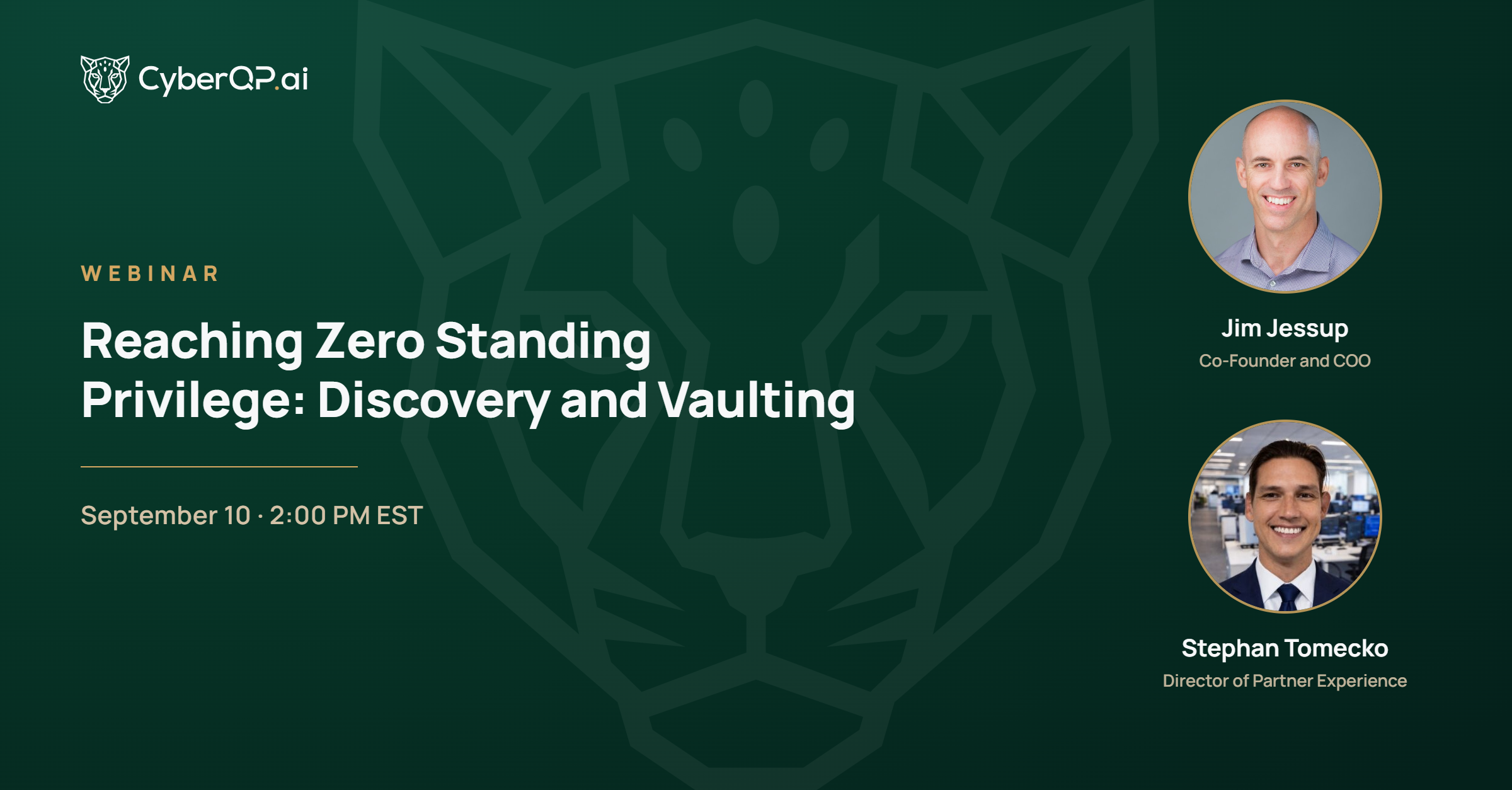 Reaching Zero Standing Privilege webinar: Discovery and Vaulting, September 10 at 2:00 PM EST, with Jim Jessup, Co-Founder and COO, and Stephan Tomecko, Director of Partner Experience