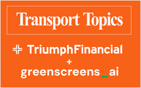 Triumph Financial Acquiring Greenscreens for $160 Million (Transport Topics)