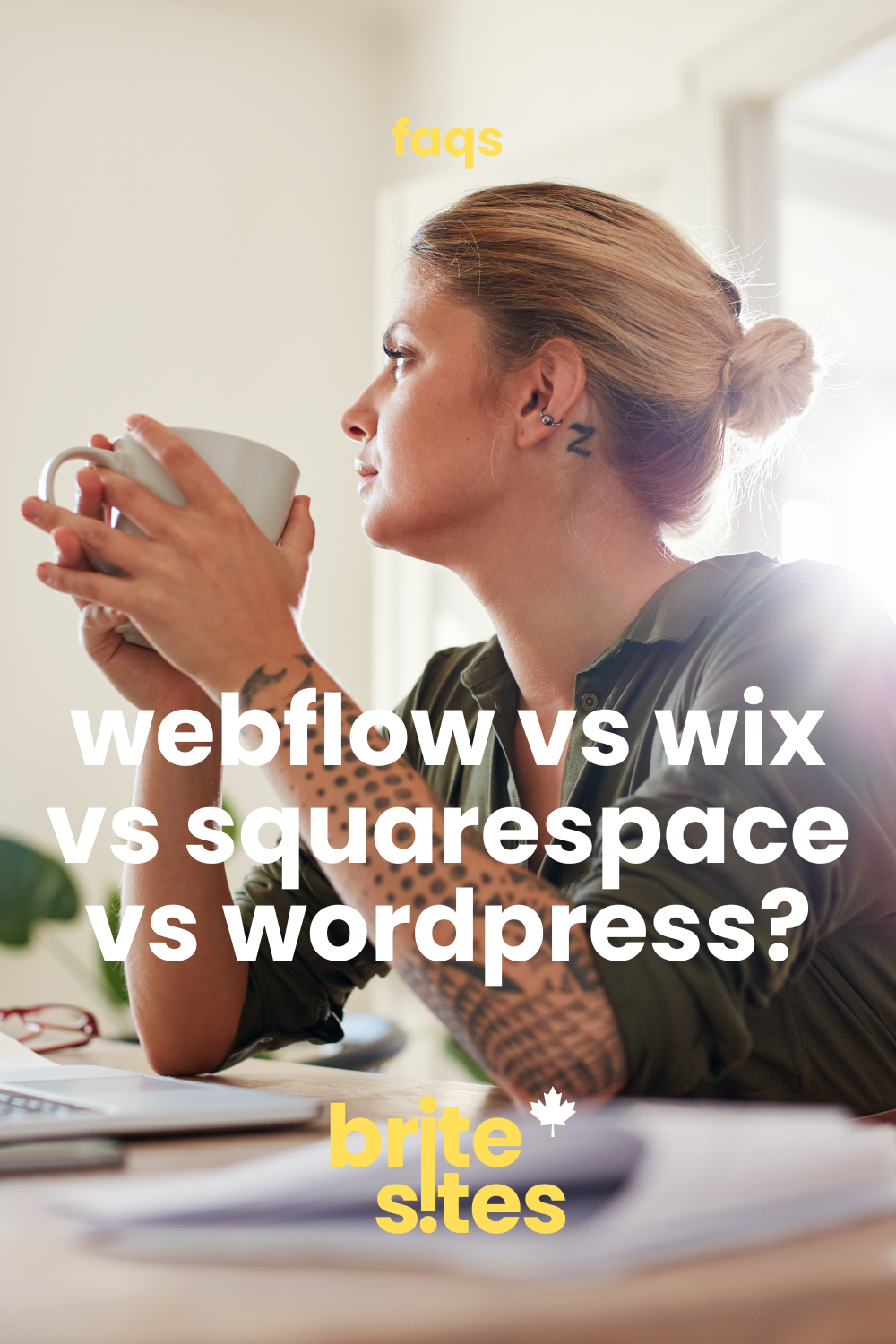 Woman with tattoos sitting at a desk holding a coffee mug, contemplating — webflow vs wix vs squarespace vs wordpress FAQ graphic by brite sites