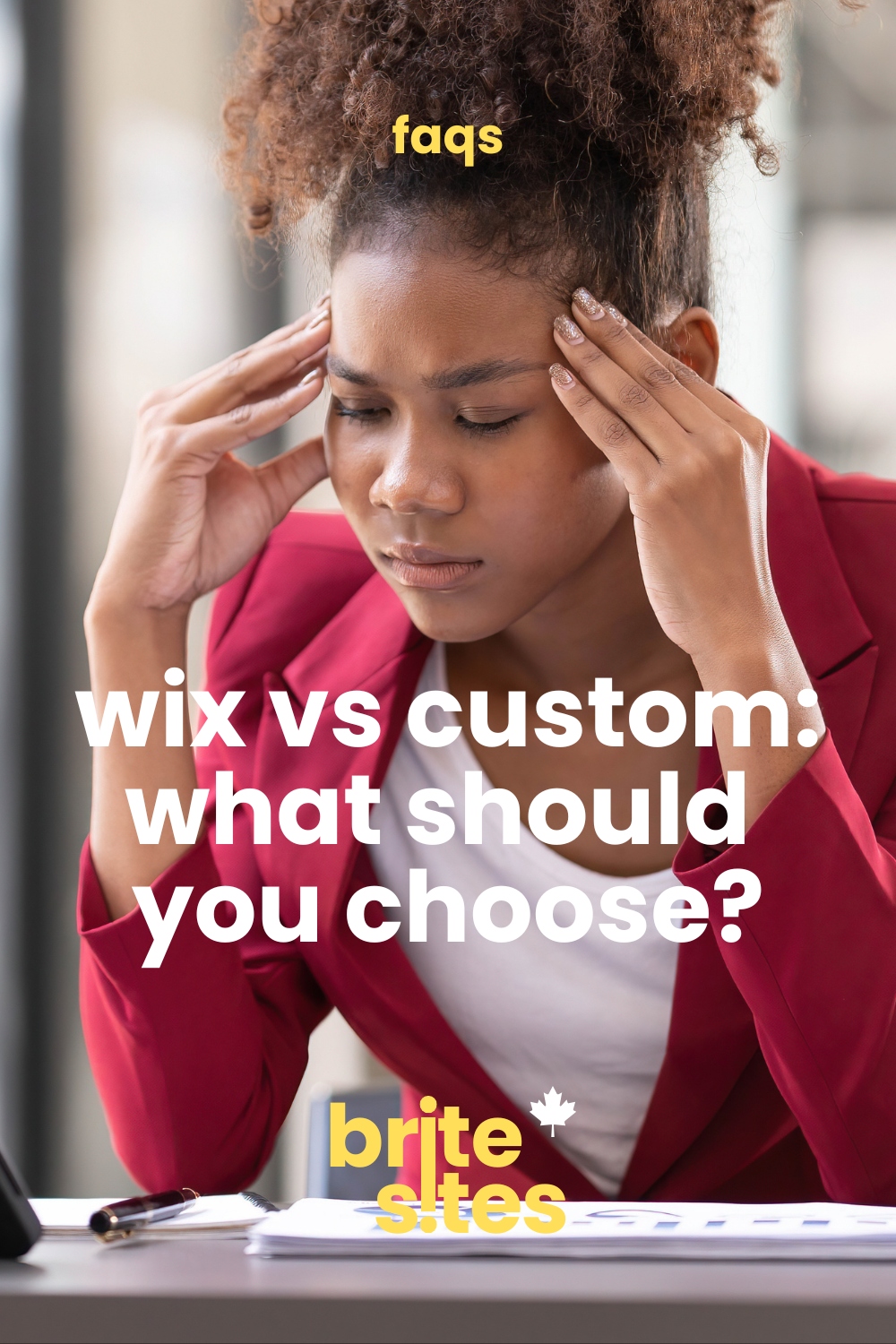 Stressed woman in a red blazer with hands on her temples thinking hard — wix vs custom: what should you choose? FAQ graphic by brite sites