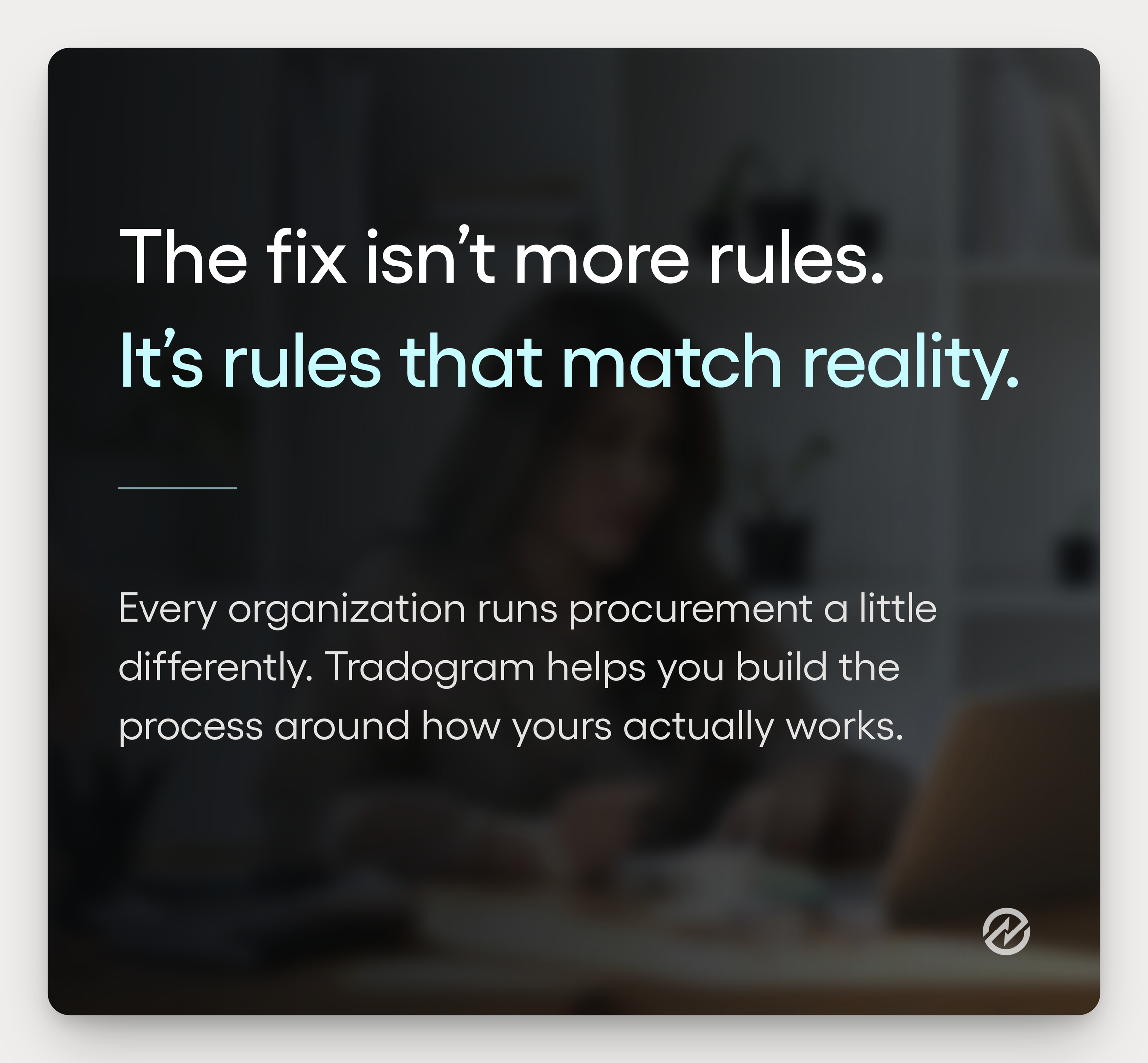 Graphic reading "The fix isn't more rules. It's rules that match reality," over a dimmed office backdrop.