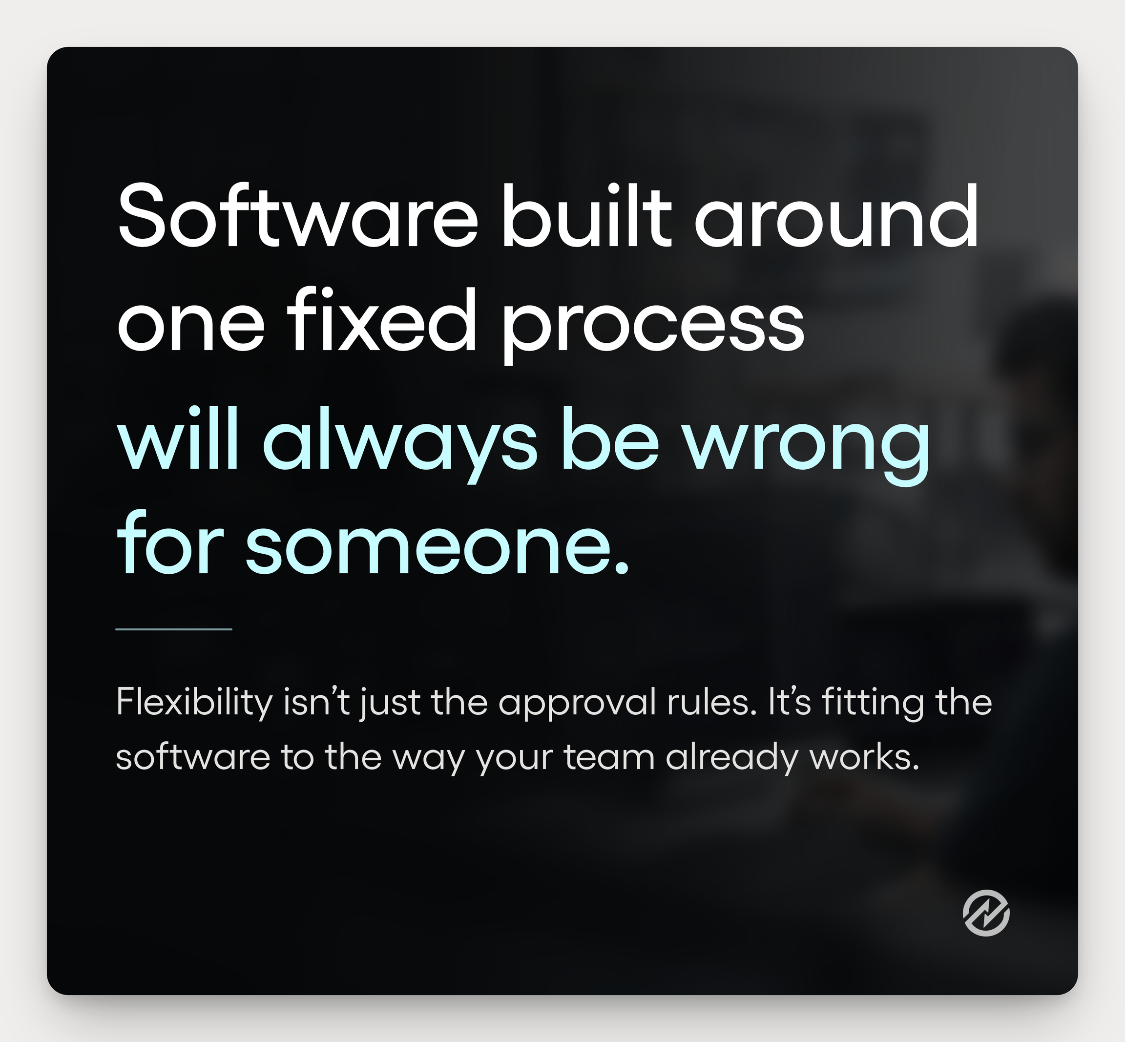 Graphic reading "Software built around one fixed procurement process will always be wrong for someone," over a dimmed office backdrop.