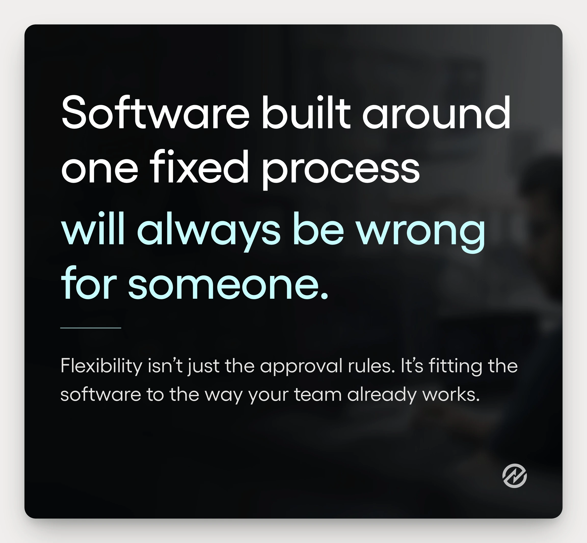 Graphic reading "Software built around one fixed procurement process will always be wrong for someone," over a dimmed office backdrop.