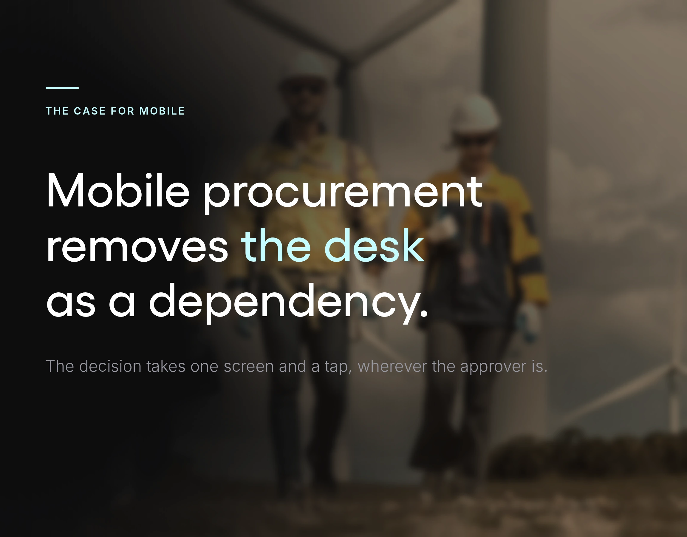 Statement graphic reading that mobile procurement removes the desk as a dependency, over a field crew working away from an office.