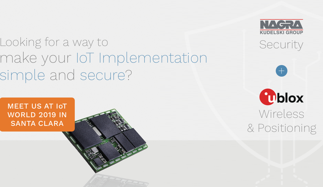Kudelski Group and u-blox to present simple and secure IoT connectivity solutions at IoT World 2019 in Santa Clara