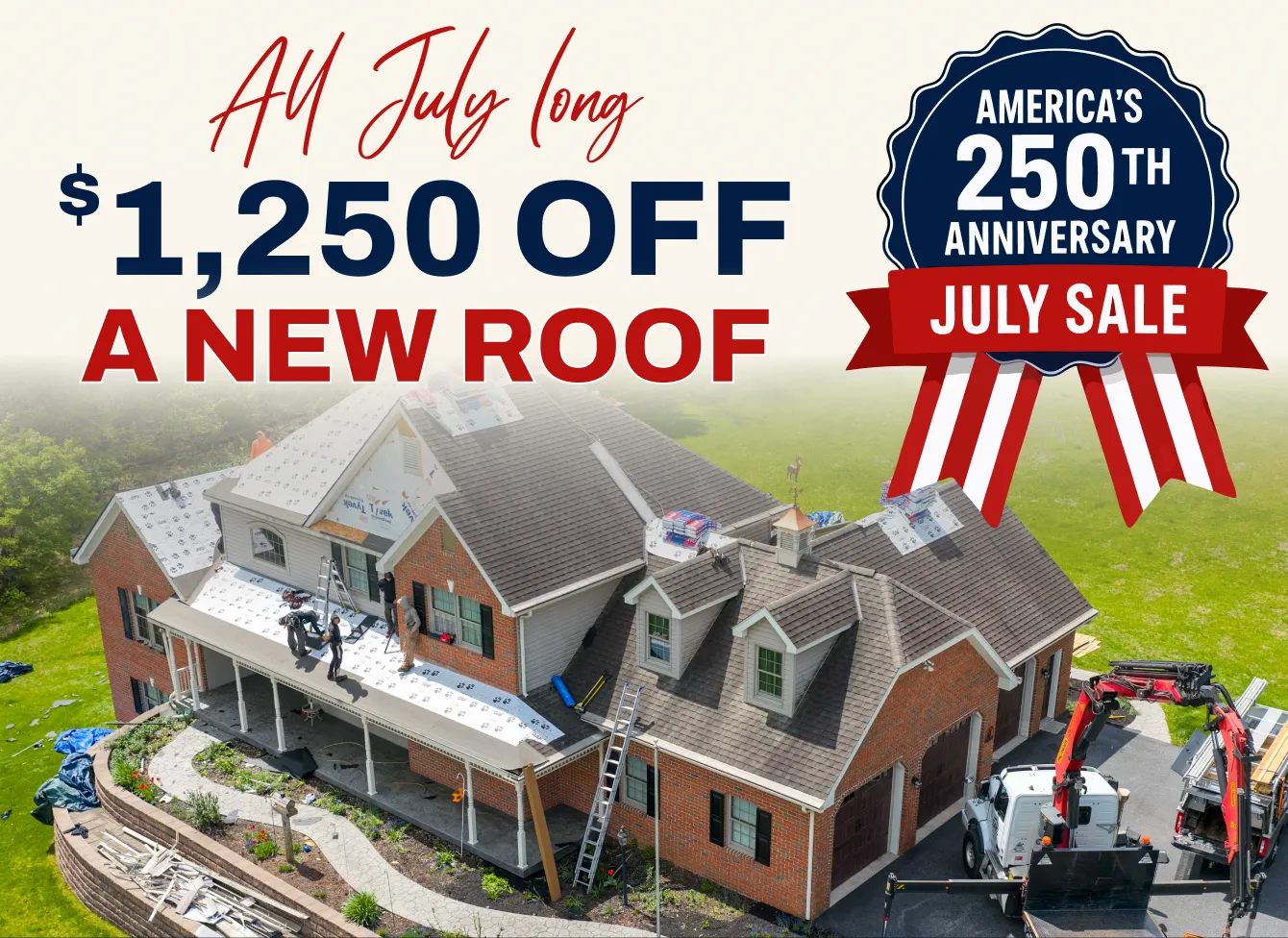 All July long - $1250 off a new roof. America's 250th anniversary July sale.