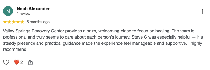 Valley Springs Recovery Center provides a calm, welcoming place to focus on healing. The team is professional and truly seems to care about each person’s journey. Steve C was especially helpful — his steady presence and practical guidance made the experience feel manageable and supportive. I highly recommend