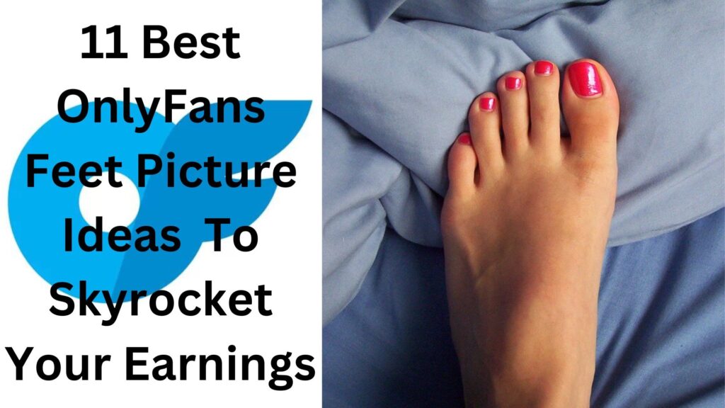 Best OnlyFans Feet Picture Ideas