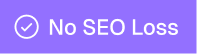 Checkmark icon with text 'No SEO Loss' on purple background.