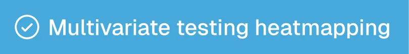 White checkmark icon followed by text: Multivariate testing heatmapping on blue background.
