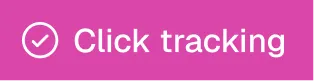 White check mark icon followed by text 'Click tracking' on a pink background.