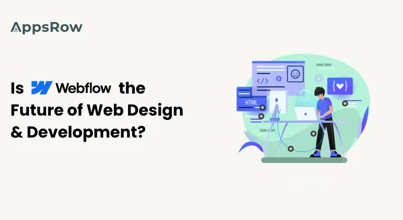 Is Webflow The Future of Web Design & Development? - Appsrow blog featured image.
