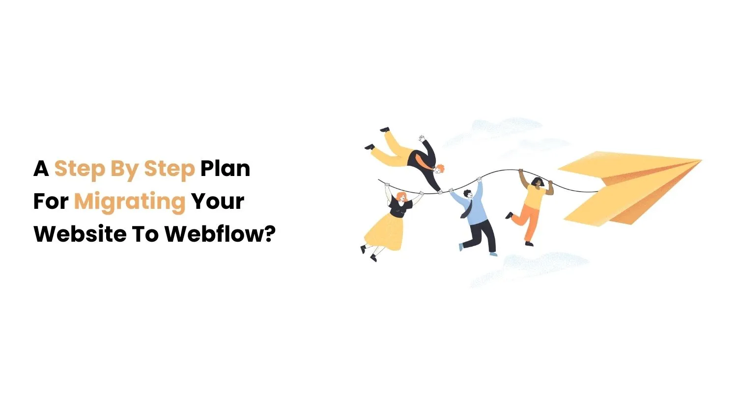 A Step-By-Step Plan For Migrating Your Website To Webflow? - Appsrow blog featured image.