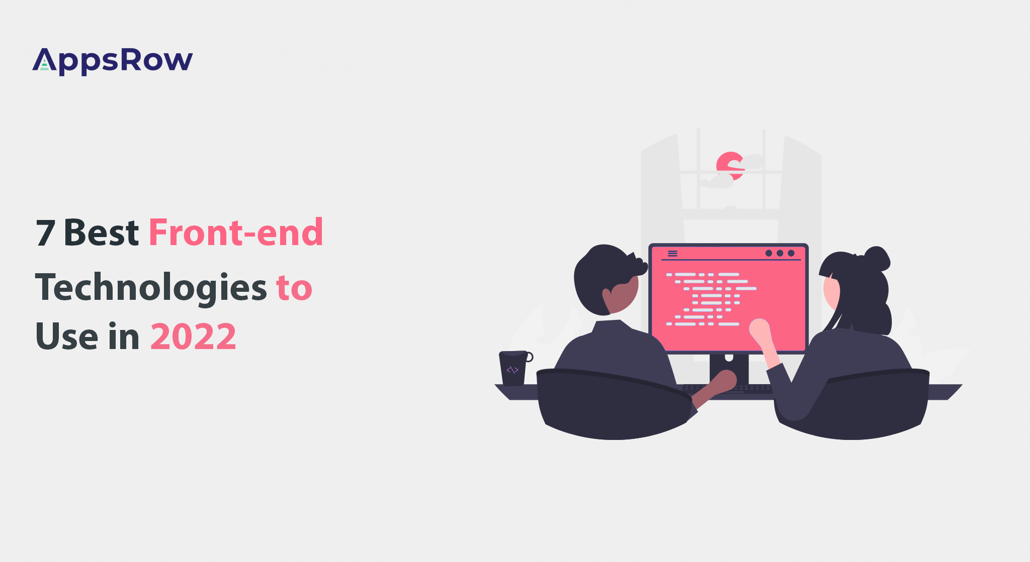 7 Best Front-end Technologies to use in 2022 - Appsrow blog featured image.