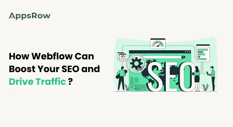 How Webflow Can Boost Your SEO and Drive Traffic - Appsrow blog featured image.