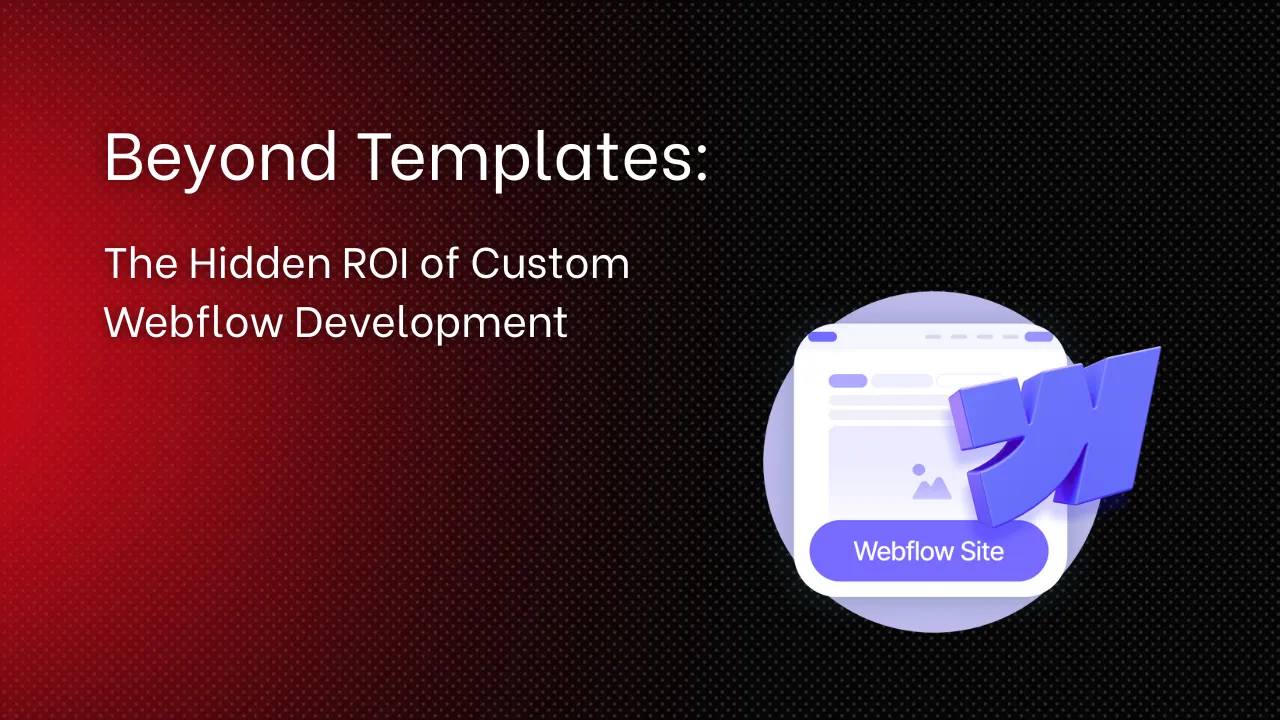 Beyond Templates: The Hidden ROI of Custom Webflow Development - Appsrow blog featured image.