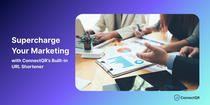 Supercharge Your Marketing with ConnectQR's Built-in URL Shortener
