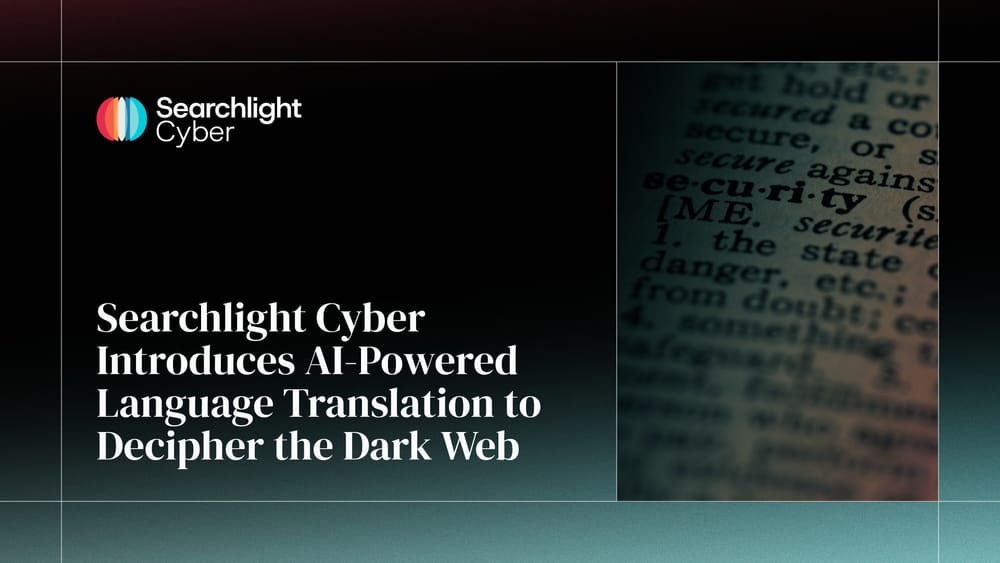 Searchlight Cyber Introduces AI-Powered Language Translation to Decipher the Dark Web