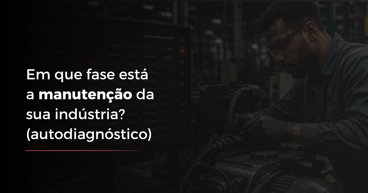 Em que fase está a manutenção da sua indústria? (autodiagnóstico)